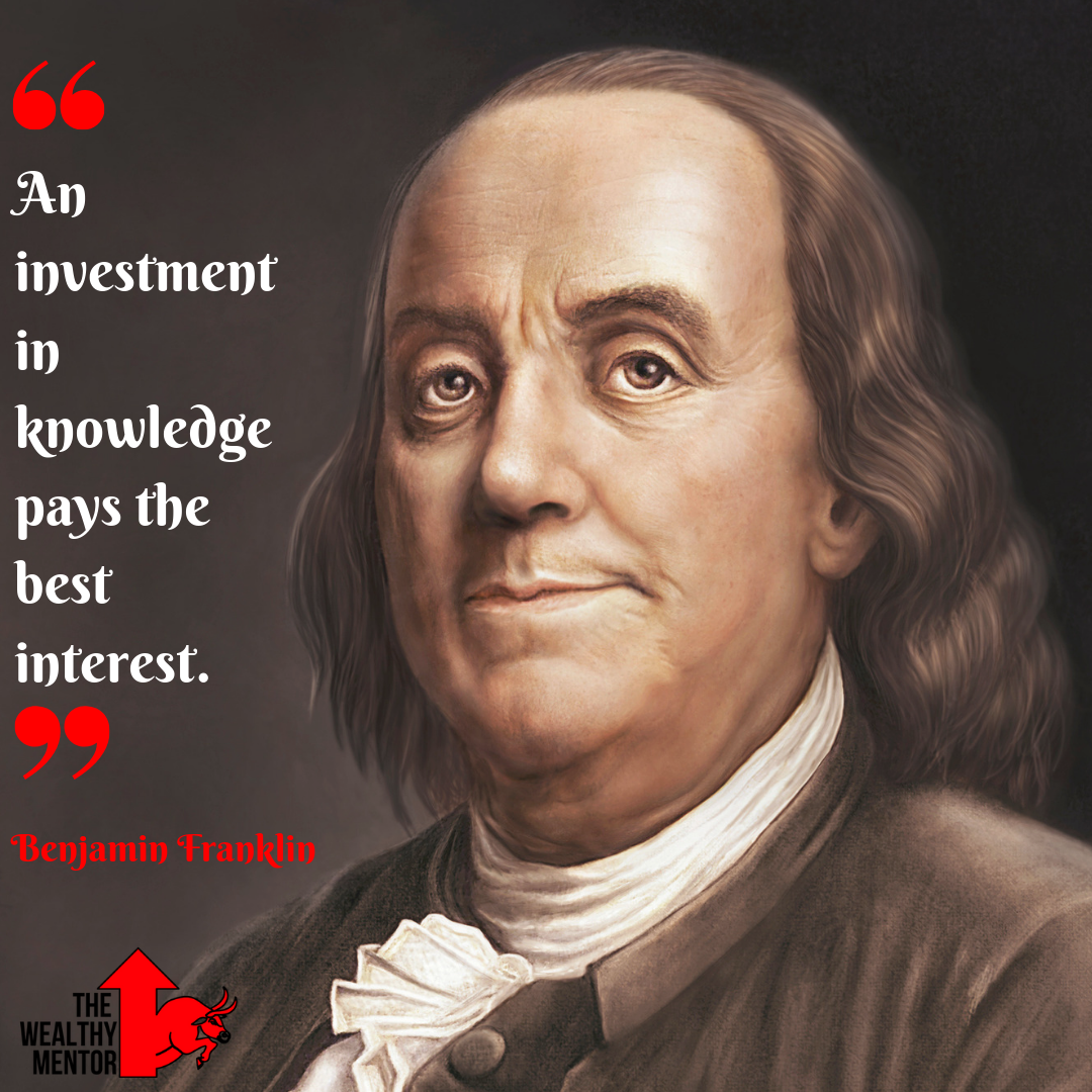 76. An investment in knowledge pays the best interest. (1)